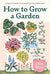 How To Grow A Garden: A beginner's guide to creating a thriving outdoor space - Book