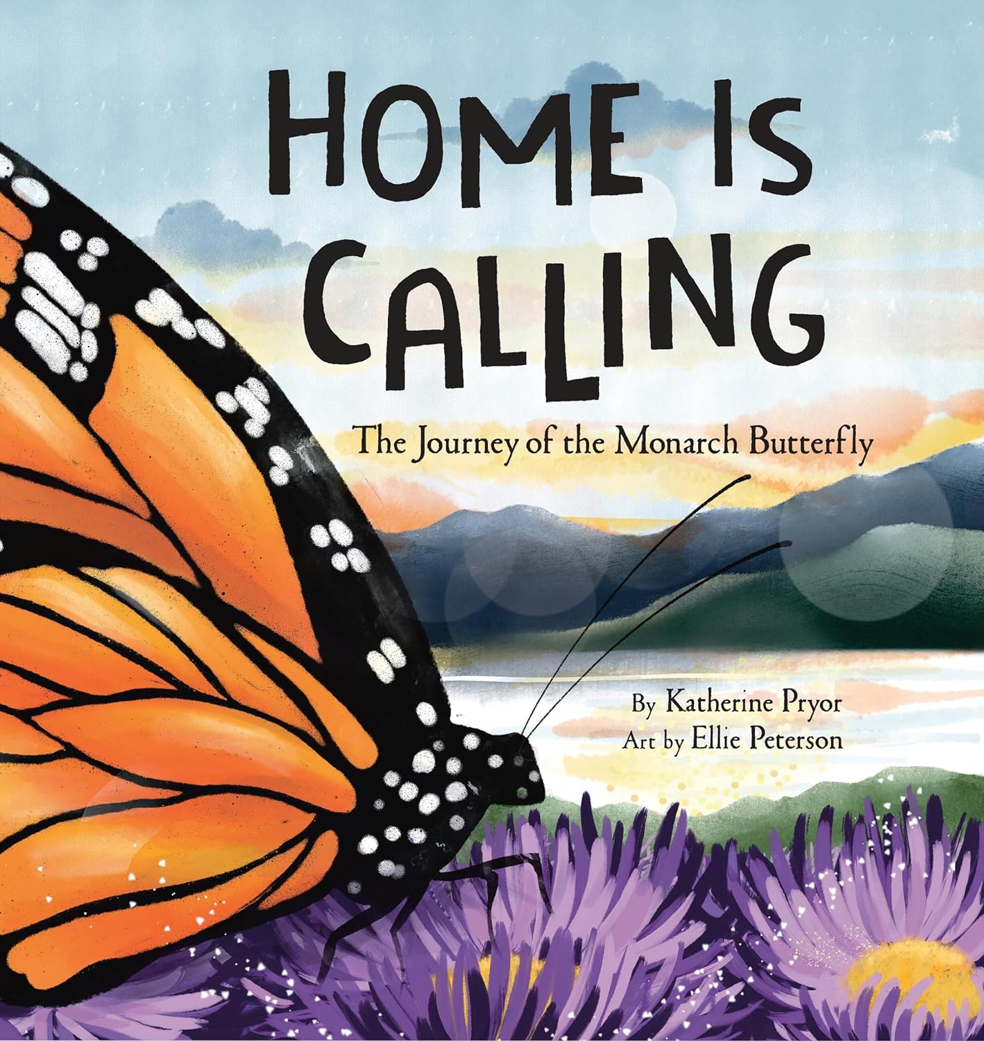 Home Is Calling: The Journey of the Monarch Butterfly Book