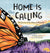 Home Is Calling: The Journey of the Monarch Butterfly Book