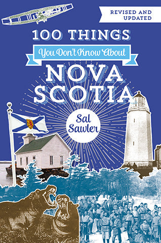 100 Things You Don’t Know About Nova Scotia / Sal Sawler