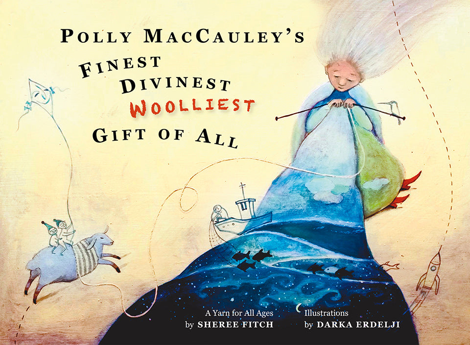 Polly MacCauley’s Finest, Divinest, Woolliest Gift of All - A yarn for all ages