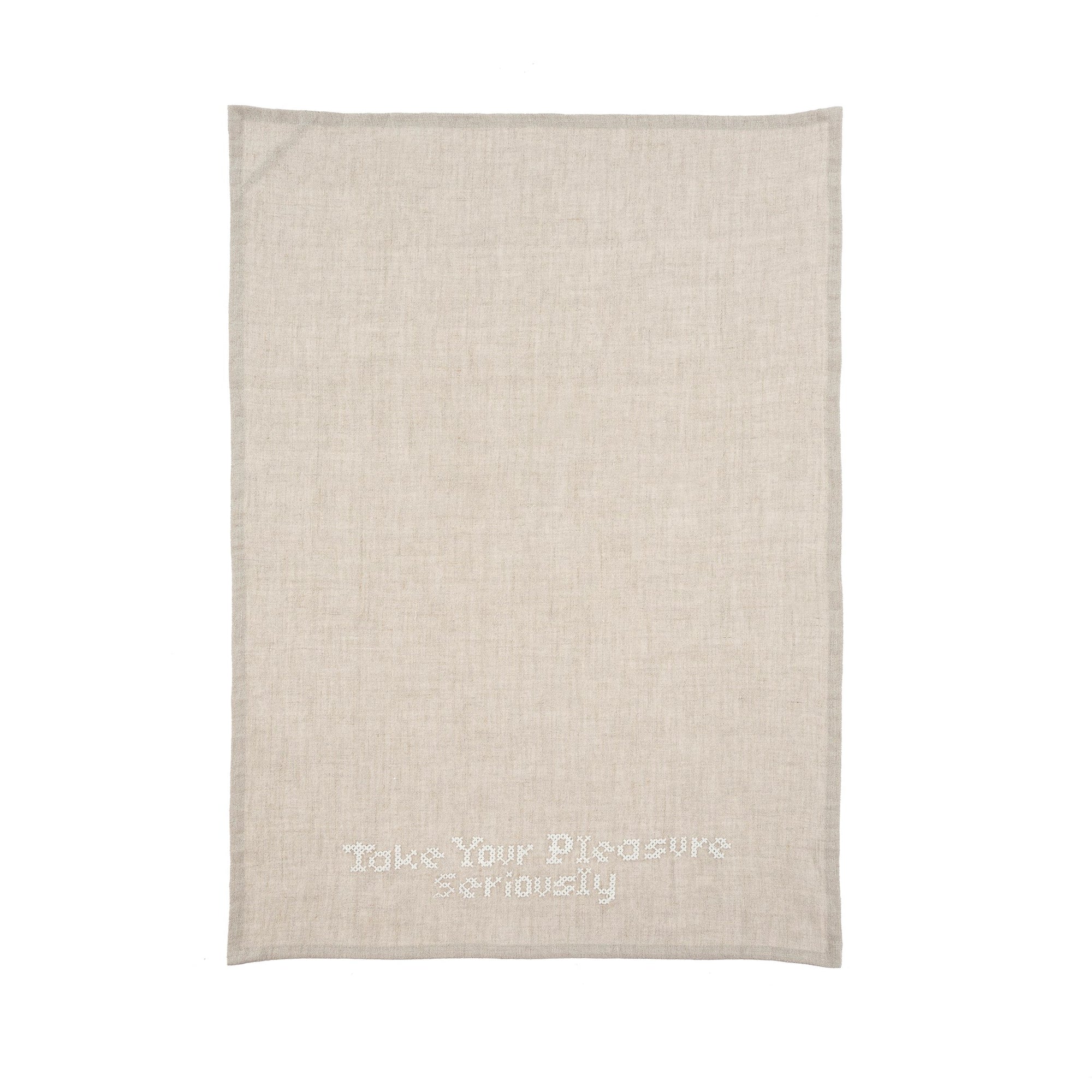Take Your Pleasure Seriously - Linen Tea Towel