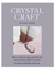 Crystal Craft - How to Choose & Use Your Crystals
